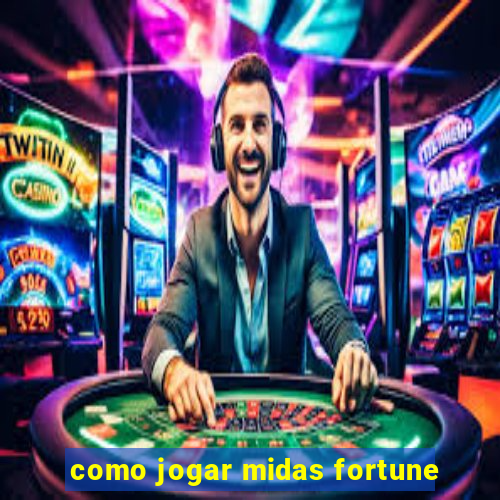 como jogar midas fortune